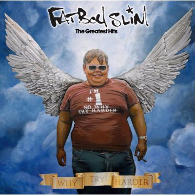 Greatest Hits: Why Try Harder - Fatboy Slim